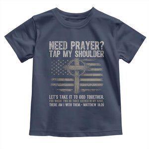 Need Prayer Tap My Shoulder Christian Patriotic Toddler T Shirt American Flag Cross Crown of Thorns Matthew 18:20 TS02 Navy Print Your Wear