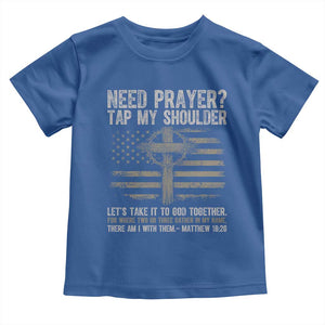Need Prayer Tap My Shoulder Christian Patriotic Toddler T Shirt American Flag Cross Crown of Thorns Matthew 18:20 TS02 Royal Blue Print Your Wear