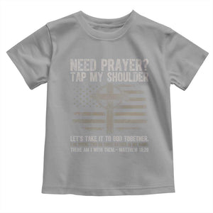 Need Prayer Tap My Shoulder Christian Patriotic Toddler T Shirt American Flag Cross Crown of Thorns Matthew 18:20 TS02 Sport Gray Print Your Wear