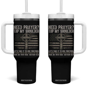 Need Prayer Tap My Shoulder Christian Patriotic Tumbler With Handle American Flag Cross Crown of Thorns Matthew 18:20 TS02 One Size: 40 oz Black Print Your Wear