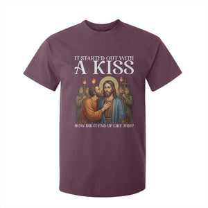 It Started Out With A Kiss Funny Jesus Christian Easter T Shirt For Kid Judas Betrayal Jesus Faith Message Biblical Humor TS02 Maroon Print Your Wear
