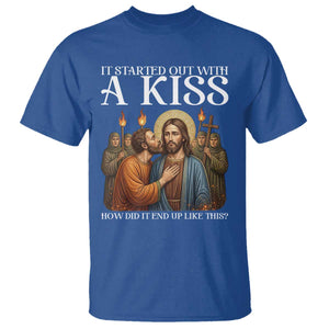 It Started Out With A Kiss Funny Jesus Christian Easter T Shirt Judas Betrayal Jesus Faith Message Biblical Humor TS02 Royal Blue Print Your Wear