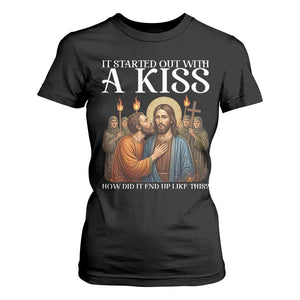 It Started Out With A Kiss Funny Jesus Christian Easter T Shirt For Women Judas Betrayal Jesus Faith Message Biblical Humor TS02 Black Print Your Wear