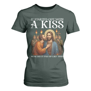 It Started Out With A Kiss Funny Jesus Christian Easter T Shirt For Women Judas Betrayal Jesus Faith Message Biblical Humor TS02 Dark Forest Green Print Your Wear