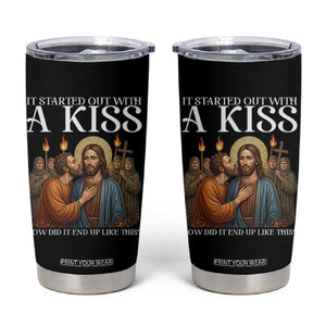It Started Out With A Kiss Funny Jesus Christian Easter Tumbler Cup Judas Betrayal Jesus Faith Message Biblical Humor TS02 Black Print Your Wear
