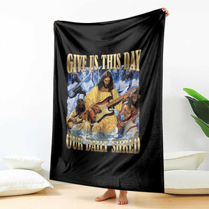 Give Us This Day Our Daily Shred Funny Christian Jesus Rock Throw Blanket Faith Humor Music Lover Inspired Gift TS02 Print Your Wear