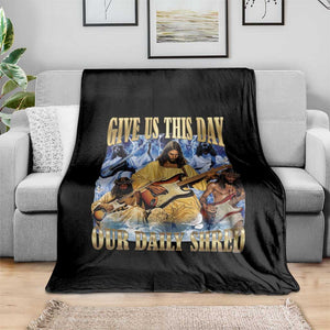 Give Us This Day Our Daily Shred Funny Christian Jesus Rock Throw Blanket Faith Humor Music Lover Inspired Gift TS02 Print Your Wear