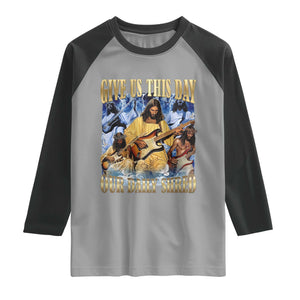 Give Us This Day Our Daily Shred Funny Christian Jesus Rock Raglan Shirt Faith Humor Music Lover Inspired Gift TS02 Sport Gray Black Print Your Wear
