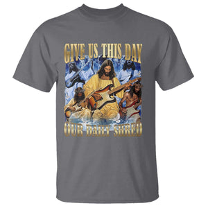 Give Us This Day Our Daily Shred Funny Christian Jesus Rock T Shirt Faith Humor Music Lover Inspired Gift TS02 Charcoal Print Your Wear