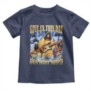 Give Us This Day Our Daily Shred Funny Christian Jesus Rock Toddler T Shirt Faith Humor Music Lover Inspired Gift TS02 Navy Print Your Wear