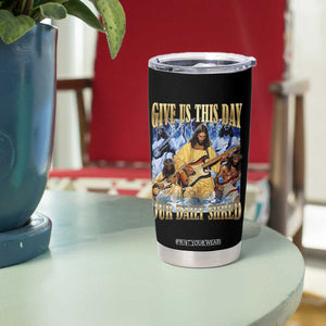 Give Us This Day Our Daily Shred Funny Christian Jesus Rock Tumbler Cup Faith Humor Music Lover Inspired Gift TS02 Print Your Wear