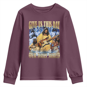 Give Us This Day Our Daily Shred Funny Christian Jesus Rock Youth Sweatshirt Faith Humor Music Lover Inspired Gift TS02 Maroon Print Your Wear