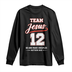 Team Jesus 12 Christian Sports Style Long Sleeve Shirt Go And Make Disciples Matthew 28:19 Faith Athletic Inspired Gift TS02 Black Print Your Wear