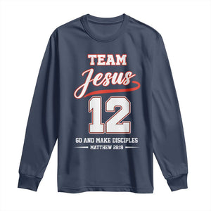 Team Jesus 12 Christian Sports Style Long Sleeve Shirt Go And Make Disciples Matthew 28:19 Faith Athletic Inspired Gift TS02 Navy Print Your Wear
