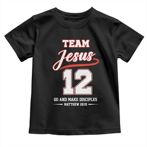 Team Jesus 12 Christian Sports Style Toddler T Shirt Go And Make Disciples Matthew 28:19 Faith Athletic Inspired Gift TS02 Black Print Your Wear