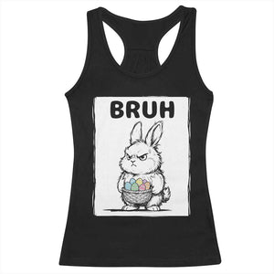 Bruh Angry Easter Bunny with Eggs Basket Racerback Tank Top Funny Rabbit Meme Humor Graphic Gift TS02 Black Print Your Wear