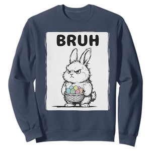 Bruh Angry Easter Bunny with Eggs Basket Sweatshirt Funny Rabbit Meme Humor Graphic Gift TS02 Navy Print Your Wear