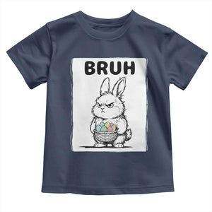 Bruh Angry Easter Bunny with Eggs Basket Toddler T Shirt Funny Rabbit Meme Humor Graphic Gift TS02 Navy Print Your Wear