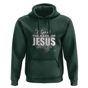 Jesus Lover Hoodie I Speak The Name Of Jesus Over You Christian Religious Faith TS02 Dark Forest Green Print Your Wear