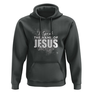Jesus Lover Hoodie I Speak The Name Of Jesus Over You Christian Religious Faith TS02 Dark Heather Print Your Wear