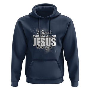 Jesus Lover Hoodie I Speak The Name Of Jesus Over You Christian Religious Faith TS02 Navy Print Your Wear