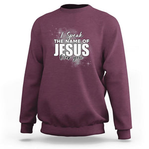 Jesus Lover Sweatshirt I Speak The Name Of Jesus Over You Christian Religious Faith TS02 Maroon Print Your Wear