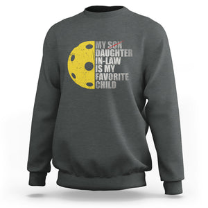 Funny Pickleball Sweatshirt Not My Son My Daughter In Law Is My Favorite Child TS02 Dark Heather Printyourwear
