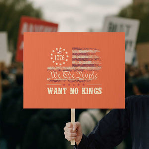 We The People Want No Kings Protest Sign Retro June 14th Vintage 1776 Flag Patriotic TS02 Horizontal 18" × 24" Orange Print Your Wear
