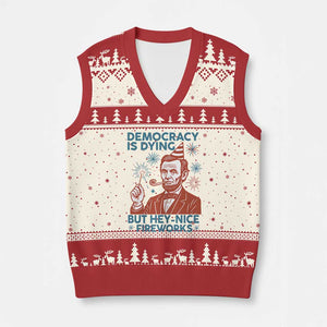 Funny 4th of July Satire V-Neck Knit Sweater Vest Democracy Is Dying But Hey Nice Fireworks Abe Lincoln TS02 Beige Red Print Your Wear