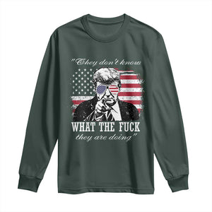 They Dont Know WTF Theyre Doing Long Sleeve Shirt Trump Political American Flag TS02 Dark Forest Green Print Your Wear
