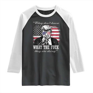 They Dont Know WTF Theyre Doing Raglan Shirt Trump Political American Flag TS02 Black White Print Your Wear