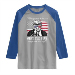 They Dont Know WTF Theyre Doing Raglan Shirt Trump Political American Flag TS02 Sport Gray Royal Print Your Wear