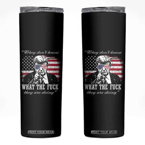 They Dont Know WTF Theyre Doing Skinny Tumbler Trump Political American Flag TS02 Black Print Your Wear