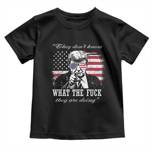 They Dont Know WTF Theyre Doing Toddler T Shirt Trump Political American Flag TS02 Black Print Your Wear