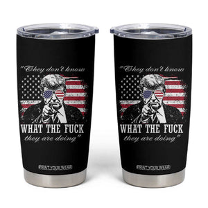They Dont Know WTF Theyre Doing Tumbler Cup Trump Political American Flag TS02 Black Print Your Wear