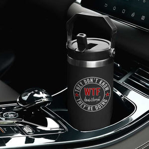 They Dont Know WTF Theyre Doing Flip Straw Tumbler Political Sarcasm TS02 Print Your Wear