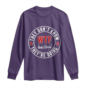 They Dont Know WTF Theyre Doing Long Sleeve Shirt Political Sarcasm TS02 Purple Print Your Wear