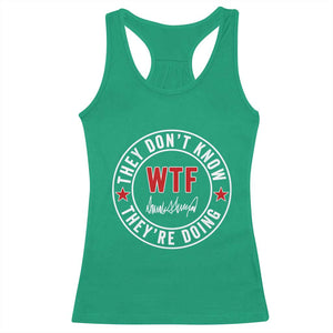 They Dont Know WTF Theyre Doing Racerback Tank Top Political Sarcasm TS02 Irish Green Print Your Wear