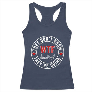 They Dont Know WTF Theyre Doing Racerback Tank Top Political Sarcasm TS02 Navy Print Your Wear