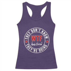 They Dont Know WTF Theyre Doing Racerback Tank Top Political Sarcasm TS02 Purple Print Your Wear