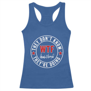 They Dont Know WTF Theyre Doing Racerback Tank Top Political Sarcasm TS02 Royal Blue Print Your Wear