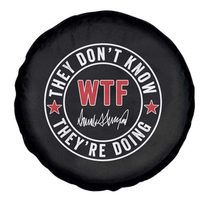 They Dont Know WTF Theyre Doing Spare Tire Cover Political Sarcasm TS02 Print Your Wear