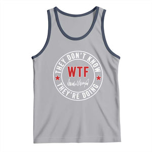 They Dont Know WTF Theyre Doing Tank Top Political Sarcasm TS02 Athletic Heather Navy Print Your Wear