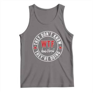 They Dont Know WTF Theyre Doing Tank Top Political Sarcasm TS02 Deep Heather Print Your Wear