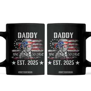Patriotic Daddy Est 2025 Coffee Mug Funny Trump 1776 We The People American Flag TS02 Black Print Your Wear