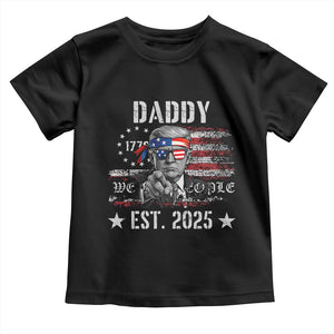 Patriotic Daddy Est 2025 Toddler T Shirt Funny Trump 1776 We The People American Flag TS02 Black Print Your Wear