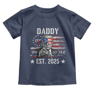 Patriotic Daddy Est 2025 Toddler T Shirt Funny Trump 1776 We The People American Flag TS02 Navy Print Your Wear