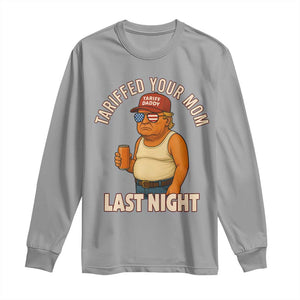 Funny Trump Tariff Daddy Long Sleeve Shirt Tariffed Your Mom Last Night Political Humor TS02 Sport Gray Print Your Wear