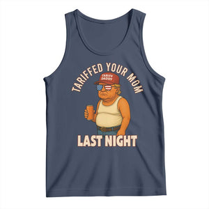 Funny Trump Tariff Daddy Tank Top Tariffed Your Mom Last Night Political Humor TS02 Navy Print Your Wear