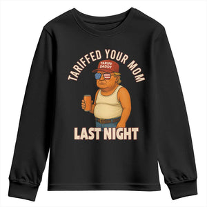 Funny Trump Tariff Daddy Youth Sweatshirt Tariffed Your Mom Last Night Political Humor TS02 Black Print Your Wear